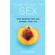 Your Brain on Sex by Siegel, Stanley, 9781402253928
