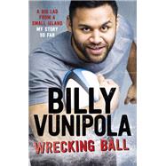 Wrecking Ball: A Big Lad From a Small Island - My Story So Far by Billy Vunipola, 9781472243928