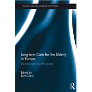 Long-term Care for the Elderly in Europe: Development and Prospects by Greve; Bent, 9781472483928