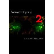 Borrowed Eyes by Bellamy, Amirah, 9781511533928