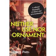 Neither use nor ornament by Tracey Potts, 9781526173928