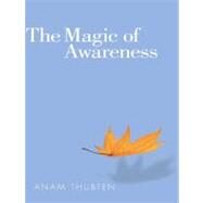 The Magic of Awareness by THUBTEN, ANAM, 9781559393928