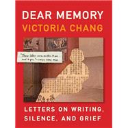 Dear Memory by Chang, Victoria, 9781571313928