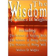 The Wisdom of Wallace D. Wattles by Wattles, Wallace D., 9789562913928