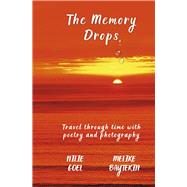 The Memory Drops Travel through time with poetry and photography by Goel, Nilie; G nalp-Baytekin, Melike, 9798350903928