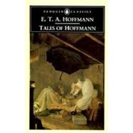 The Tales of Hoffmann by Hoffman, Ernst Theodor (Author); Hollingdale, R. J. (Translator); Hollingdale, R. J. (Introduction by), 9780140443929