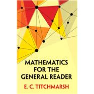 Mathematics for the General Reader by Titchmarsh, E.C., 9780486813929
