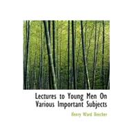 Lectures to Young Men on Various Important Subjects by Beecher, Henry Ward, 9780554673929
