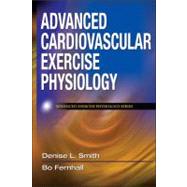 Advanced Cardiovascular Exercise Physiology by Smith, Denise L., 9780736073929