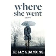 Where She Went by Simmons, Kelly, 9781432873929