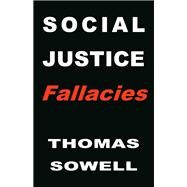 Social Justice Fallacies by Sowell, Thomas, 9781541603929