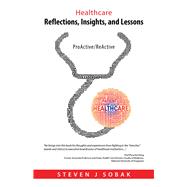 Healthcare Reflections, Insights, and Lessons by Sobak, Steven J., 9781543753929