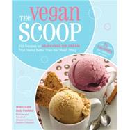 The Vegan Scoop 150 Recipes for Dairy-Free Ice Cream that Tastes Better Than the 