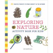 Exploring Nature Activity Book for Kids by Andrews, Kim; Dockrill, Katy, 9781641523929