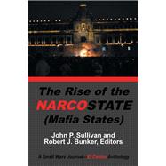 The Rise of the Narcostate by Sullivan, John P.; Bunker, Robert, 9781984543929