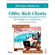 Filthy Rich Clients Developing Animated and Graphical Effects for Desktop Java Applications by Haase, Chet; Guy, Romain, 9780132413930
