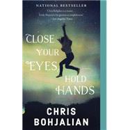 Close Your Eyes, Hold Hands by BOHJALIAN, CHRIS, 9780307743930