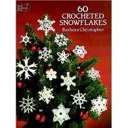 60 Crocheted Snowflakes by Christopher, Barbara, 9780486253930