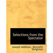 Selections from the Spectator by Addison, Joseph; Deighton, Kenneth, 9780554943930