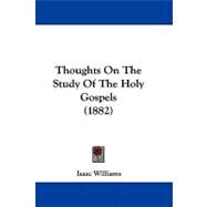 Thoughts on the Study of the Holy Gospels by Williams, Isaac, 9781104453930
