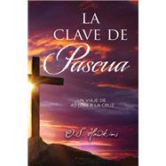 La clave de Pascua/ The Key to Easter by Hawkins, O. S., 9781400223930