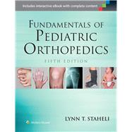 Fundamentals of Pediatric Orthopedics by Staheli, Lynn T., 9781451193930