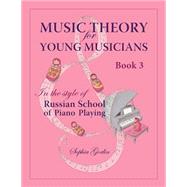 Music Theory for Young Musicians in the Style of Russian School of Piano Playing by Gorlin, Sophia I., 9781482643930