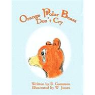 Orange Polar Bears Don't Cry by Gammon, Bob, 9781606933930