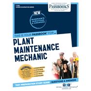 Plant Maintenance Mechanic (C-1393) Passbooks Study Guide by Unknown, 9781731813930