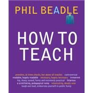 How to Teach by Beadle, Phil, 9781845903930
