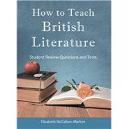 How to Teach British Literature by Marlow, Elizabeth Mccallum, 9781973613930