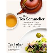 The Tea Sommelier The Art of Selecting, Pairing and Appreciating the Worlds Finest Teas by Chih, Jung-sien, 9789814893930