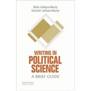Writing in Political Science: A Brief Guide by LaVaque-Manty, Mika; LaVaque-Manty, Danielle, 9780190203931