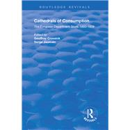 Cathedrals of Consumption by Crossick, Geoffrey; Jaumain, Serge, 9780367133931