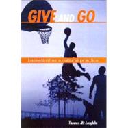 Give and Go : Basketball As a Cultural Practice by Mc, Laughlin, Thomas, 9780791473931