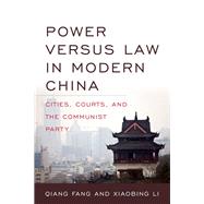 Power Versus Law in Modern China by Fang, Qiang; Li, Xiaobing, 9780813173931