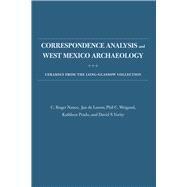 Correspondence Analysis and West Mexico Archaeology by Nance, C. Roger; De Leeuw, Jan; Weigand, Phil C.; Prado, Kathleen; Verity, David S., 9780826353931
