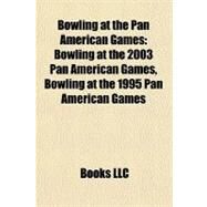 Bowling at the Pan American Games : Bowling at the 2003 Pan American Games, Bowling at the 1995 Pan American Games by , 9781156923931