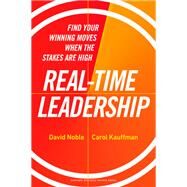 Real-Time Leadership by David Noble; Carol Kauffman, 9781647823931