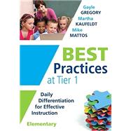 Best Practices at Tier 1 by Gregory, Gayle; Kaufeldt, Martha; Mattos, Mike, 9781936763931