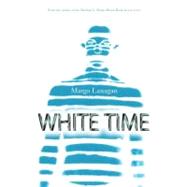 White Time by Lanagan, Margo, 9780060743932