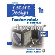 Instant Design Fundamentals of Autodesk Inventor 10 by Ethier, Stephen J.; Ethier, Christine A., 9780131713932