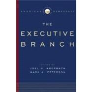 The Executive Branch by Aberbach, Joel D.; Peterson, Mark A., 9780195173932