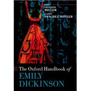 The Oxford Handbook of Emily Dickinson by Miller, Cristanne; Snchez-Eppler, Karen, 9780198833932