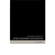 Oxford Studies in Early Modern Philosophy Volume III by Garber, Daniel; Nadler, Steven, 9780199203932