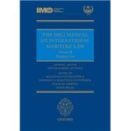 The IMLI Manual on International Maritime Law Volume II: Shipping Law by Fitzmaurice, Malgosia; Martinez, Norman; Arroyo, Ignacio; Belja, Elda; Attard, David, 9780199683932