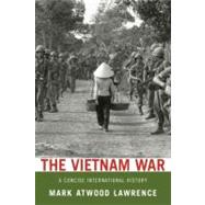 The Vietnam War A Concise International History by Lawrence, Mark Atwood, 9780199753932