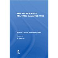 The Middle East Military Balance 1986 by Levran, Aharon; Eytan, Zeev; Alpher, Joseph; Raz, Daphne, 9780367293932