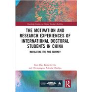 The Motivation and Research Experiences of International Doctoral Students in China by Kun Dai; Kenichi Doi; Oluwasegun Adesola Oladipo, 9781032473932