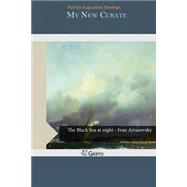 My New Curate by Sheehan, Patrick Augustine, 9781505243932